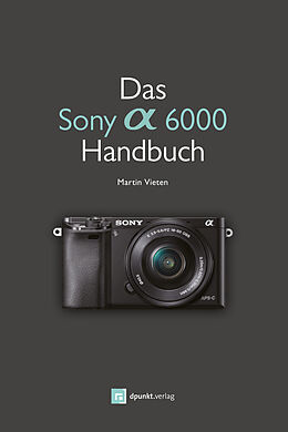 E-Book (epub) Das Sony Alpha 6000 Handbuch von Martin Vieten