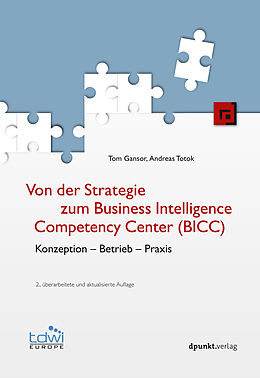 E-Book (epub) Von der Strategie zum Business Intelligence Competency Center (BICC) von Tom Gansor, Andreas Totok