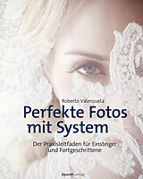 E-Book (epub) Perfekte Fotos mit System von Roberto Valenzuela