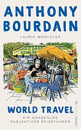 Fester Einband World Travel von Anthony Bourdain, Laurie Woolever