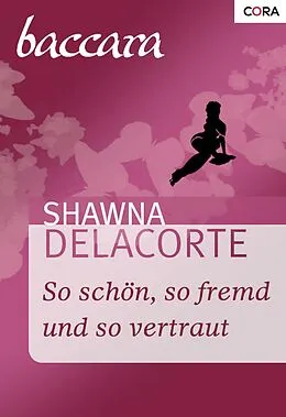 E-Book (epub) So schön, so fremd und so vertraut von Shawna Delacorte