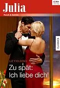 E-Book (epub) Zu spät: Ich liebe dich! von Liz Fielding