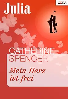 E-Book (epub) Mein Herz ist frei von Catherine Spencer