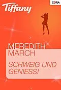 E-Book (epub) Schweig und genieß! von Meredith March