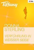 E-Book (epub) Verführung in weißer Seide von Donna Sterling