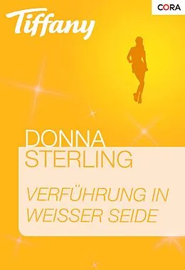 E-Book (epub) Verführung in weißer Seide von Donna Sterling