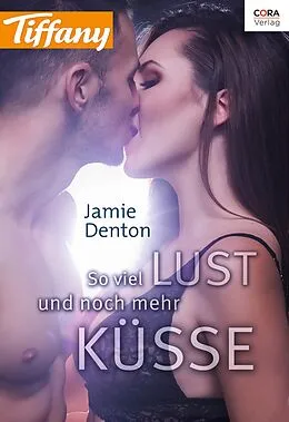 E-Book (epub) So viel Lust und noch mehr Küsse von Jamie Denton