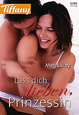 E-Book (epub) Lass dich Lieben, Prinzessin von Meg Lacey