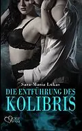 E-Book (epub) Hard & Heart 1: Die Entführung des Kolibris von Sara-Maria Lukas