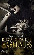 E-Book (epub) Hard & Heart 3: Die Zähmung der Haselnuss von Sara-Maria Lukas