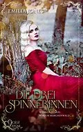 E-Book (epub) Wenn es dunkel wird im Märchenwald ...: Die drei Spinnerinnen von Emilia Jones