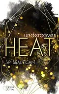 E-Book (epub) Undercover: Heat von S.P. Bräutigam