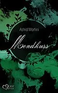 E-Book (epub) Mondkuss von Astrid Martini