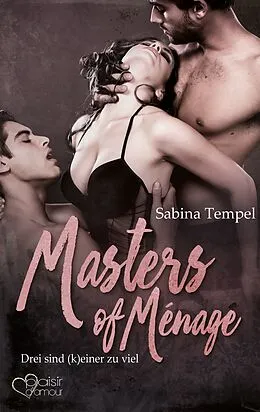 E-Book (epub) Masters of Ménage: Drei sind (k)einer zu viel von Sabina Tempel