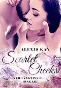 E-Book (epub) Scarlet Cheeks: Verhängnisvolle Hingabe von Alexis Kay