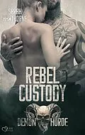 E-Book (epub) Demon Horde MC Teil 2: Rebel Custody von Sarah Hawthorne, Julia Weisenberger