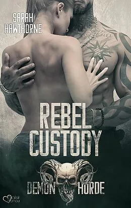 E-Book (epub) Demon Horde MC Teil 2: Rebel Custody von Sarah Hawthorne, Julia Weisenberger