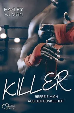 E-Book (epub) Killer: Befreie mich aus der Dunkelheit (Außergewöhnliche Helden Teil 4) von Hayley Faiman