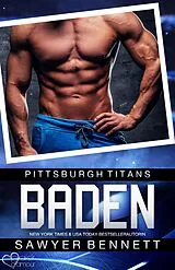 E-Book (epub) Baden (Pittsburgh Titans Team Teil 1) von Sawyer Bennett
