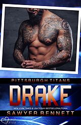 E-Book (epub) Drake (Pittsburgh Titans Team Teil 5) von Sawyer Bennett