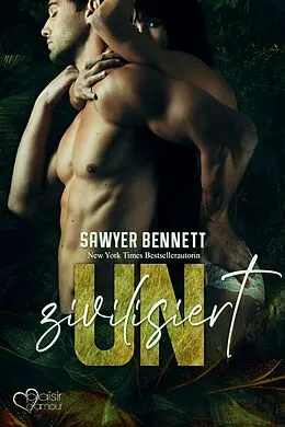 E-Book (epub) Uncivilized - Unzivilisiert von Sawyer Bennett