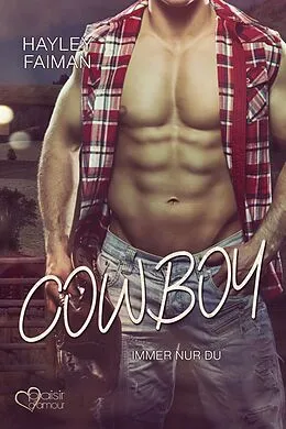 E-Book (epub) Cowboy: Immer nur du (Außergewöhnliche Helden Teil 5) von Hayley Faiman