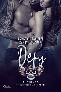 Kartonierter Einband Kings of Retribution MC: Defy von Sandy Alvarez, Crystal Daniels