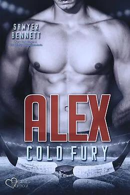 E-Book (epub) Alex (Carolina Cold Fury-Team Teil 1) von Sawyer Bennett