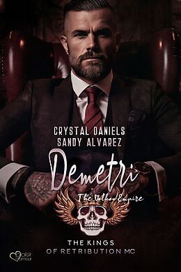 E-Book (epub) Kings of Retribution MC: Demetri (Das Volkov-Imperium) von Sandy Alvarez, Crystal Daniels