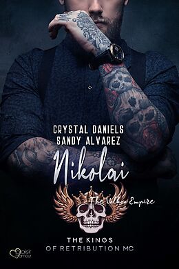 E-Book (epub) Kings of Retribution MC: Nikolai (Das Volkov-Imperium) von Sandy Alvarez, Crystal Daniels