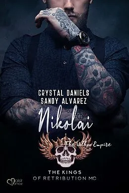 E-Book (epub) Kings of Retribution MC: Nikolai (Das Volkov-Imperium) von Sandy Alvarez, Crystal Daniels