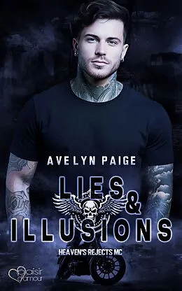 E-Book (epub) Heaven's Rejects MC Teil 4: Lies and Illusions von Avelyn Paige
