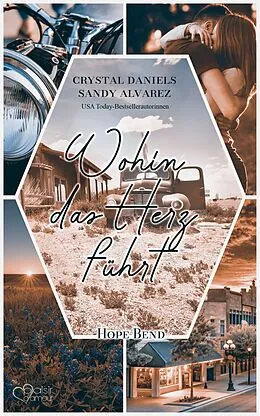E-Book (epub) Wohin das Herz führt (Hope Bend Teil 1) von Crystal Daniels, Sandy Alvarez