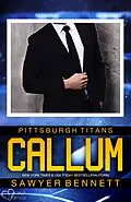 E-Book (epub) Callum (Pittsburgh Titans Team Teil 12) von Sawyer Bennett
