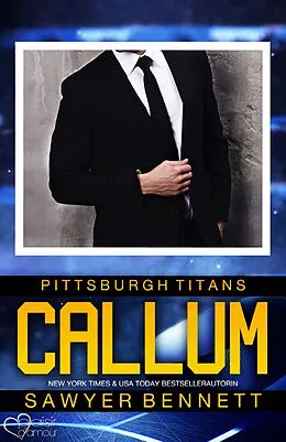 E-Book (epub) Callum (Pittsburgh Titans Team Teil 12) von Sawyer Bennett