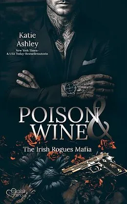 E-Book (epub) The Irish Rogues Mafia Family Teil 1: Poison & Wine von Katie Ashley