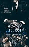 E-Book (epub) The Irish Rogues Mafia Family Teil 2: Dust to Dust von Katie Ashley