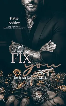 E-Book (epub) The Irish Rogues Mafia Family Teil 3: Fix You von Katie Ashley