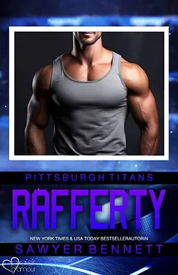 E-Book (epub) Rafferty (Pittsburgh Titans Team Teil 15) von Sawyer Bennett