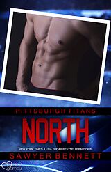 E-Book (epub) North (Pittsburgh Titans Team Teil 16) von Sawyer Bennett