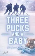 E-Book (epub) Three Pucks and a Baby - Vier Herzen im Powerplay (Why Choose / Reverse-Harem-Romance) von Katie Ashley