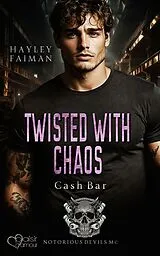 E-Book (epub) Notorious Devils MC Teil 12: Twisted with Chaos (Cash Bar) von Hayley Faiman