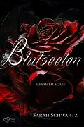 E-Book (epub) Blutseelen (Dark Romantasy-Gesamtausgabe) von Sarah Schwartz