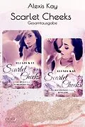 E-Book (epub) Scarlet Cheeks (Gesamtausgabe) von Alexis Kay