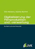 E-Book (epub) Digitalisierung der Filmproduktion und -verwertung von Dirk Martens, Nadine Barthel