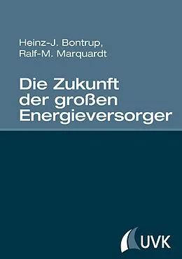 E-Book (epub) Die Zukunft der großen Energieversorger von Heinz-J. Bontrup, Ralf-M. Marquardt
