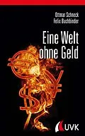 E-Book (epub) Eine Welt ohne Geld von Ottmar Schneck, Felix Buchbinder