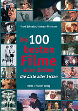 Kartonierter Einband Die 100 besten Filme aller Zeiten von Frank Schnelle, Andreas Thiemann