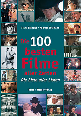 Kartonierter Einband Die 100 besten Filme aller Zeiten von Frank Schnelle, Andreas Thiemann