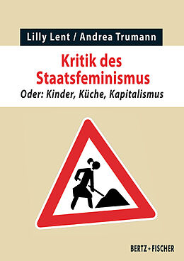 Kartonierter Einband Kritik des Staatsfeminismus von Lilly Lent, Andrea Trumann